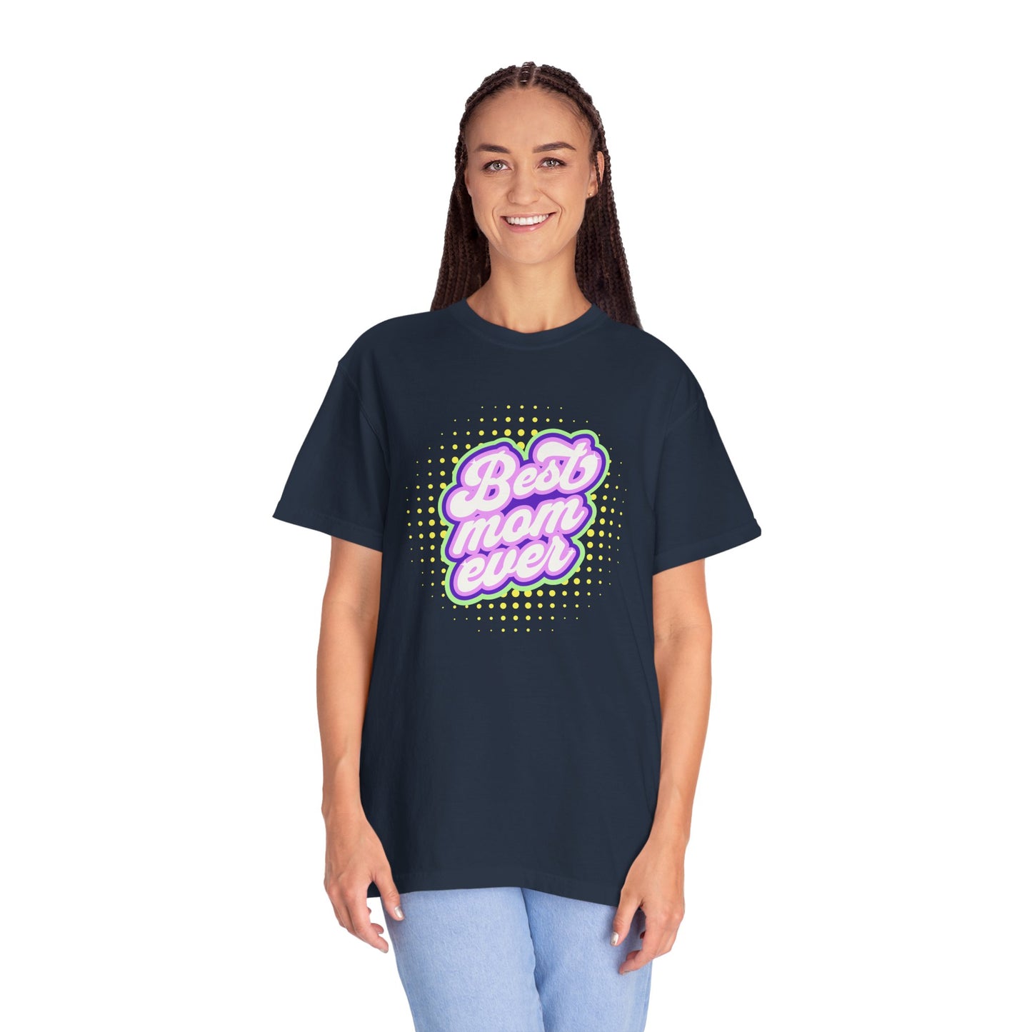 Best Mom Ever Unisex Garment-Dyed T-shirt | Gift for Mother's Day
