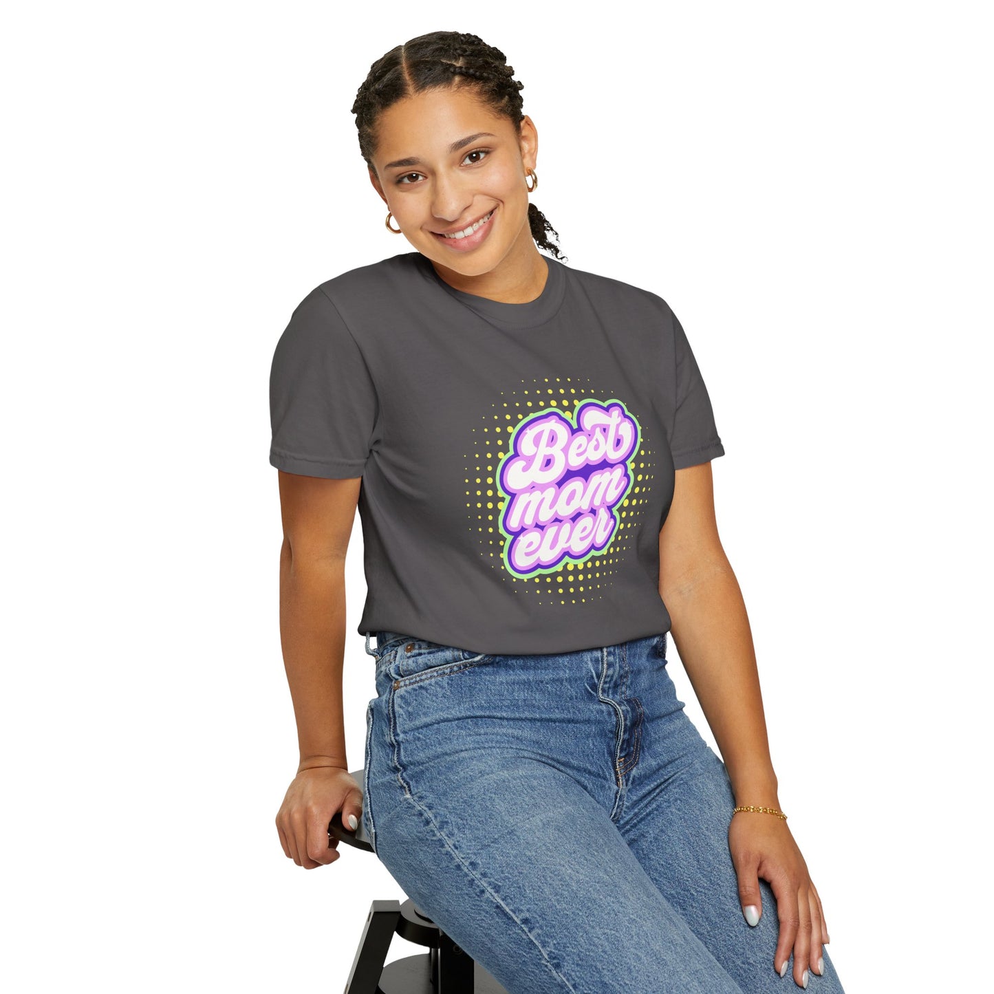 Best Mom Ever Unisex Garment-Dyed T-shirt | Gift for Mother's Day