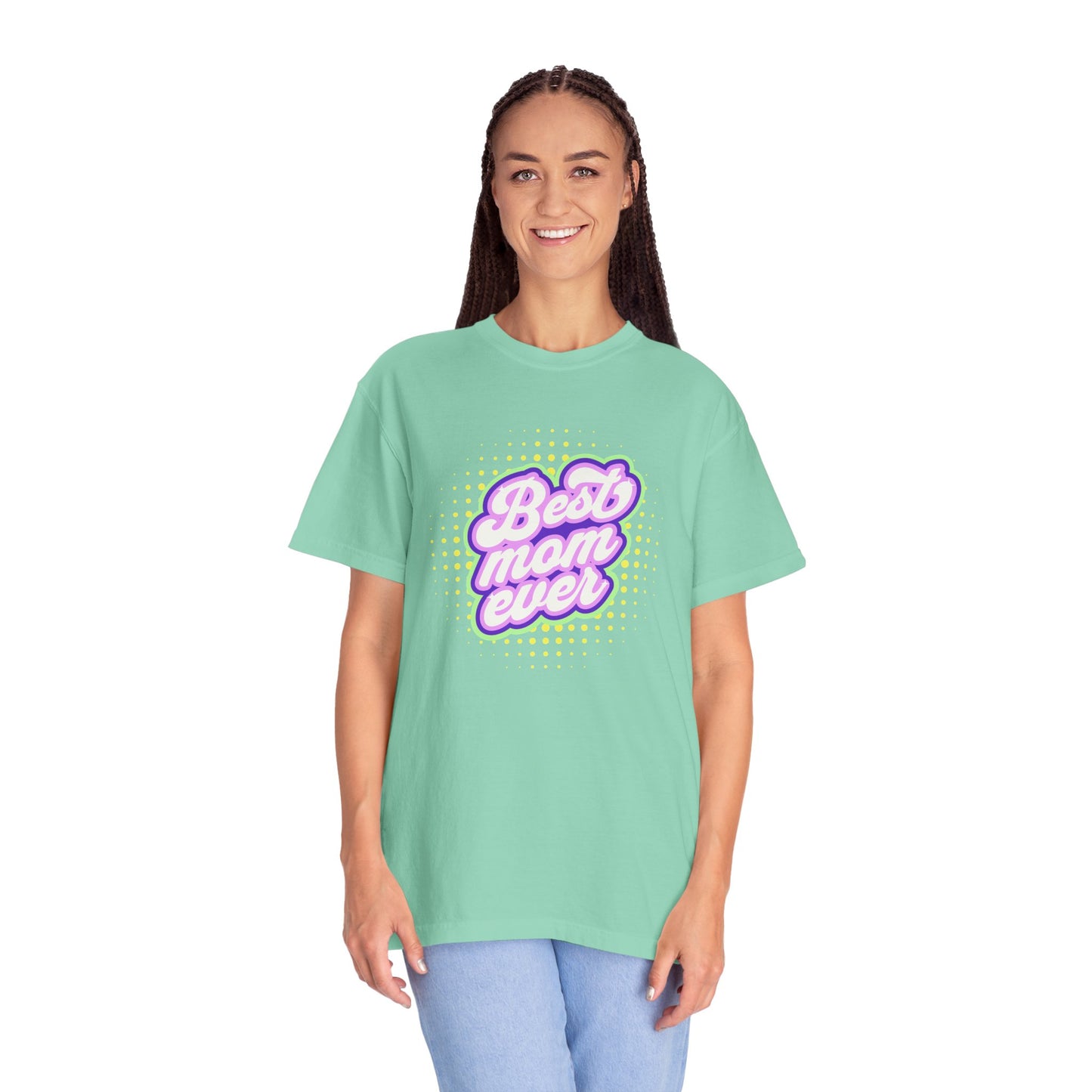 Best Mom Ever Unisex Garment-Dyed T-shirt | Gift for Mother's Day