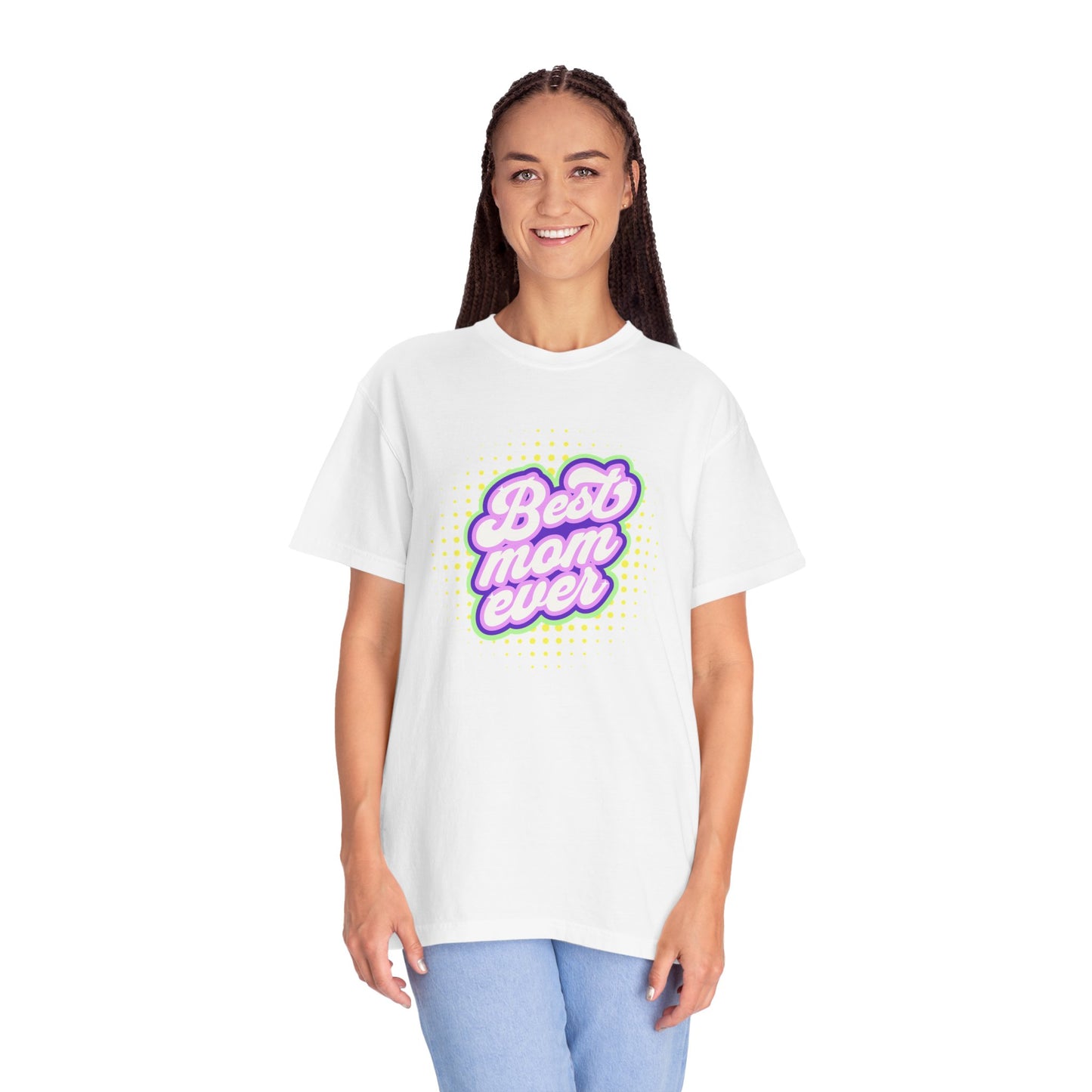Best Mom Ever Unisex Garment-Dyed T-shirt | Gift for Mother's Day