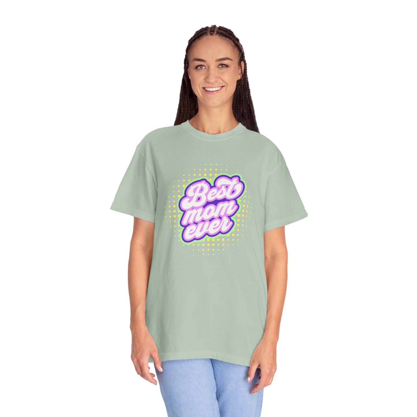 Best Mom Ever Unisex Garment-Dyed T-shirt | Gift for Mother's Day