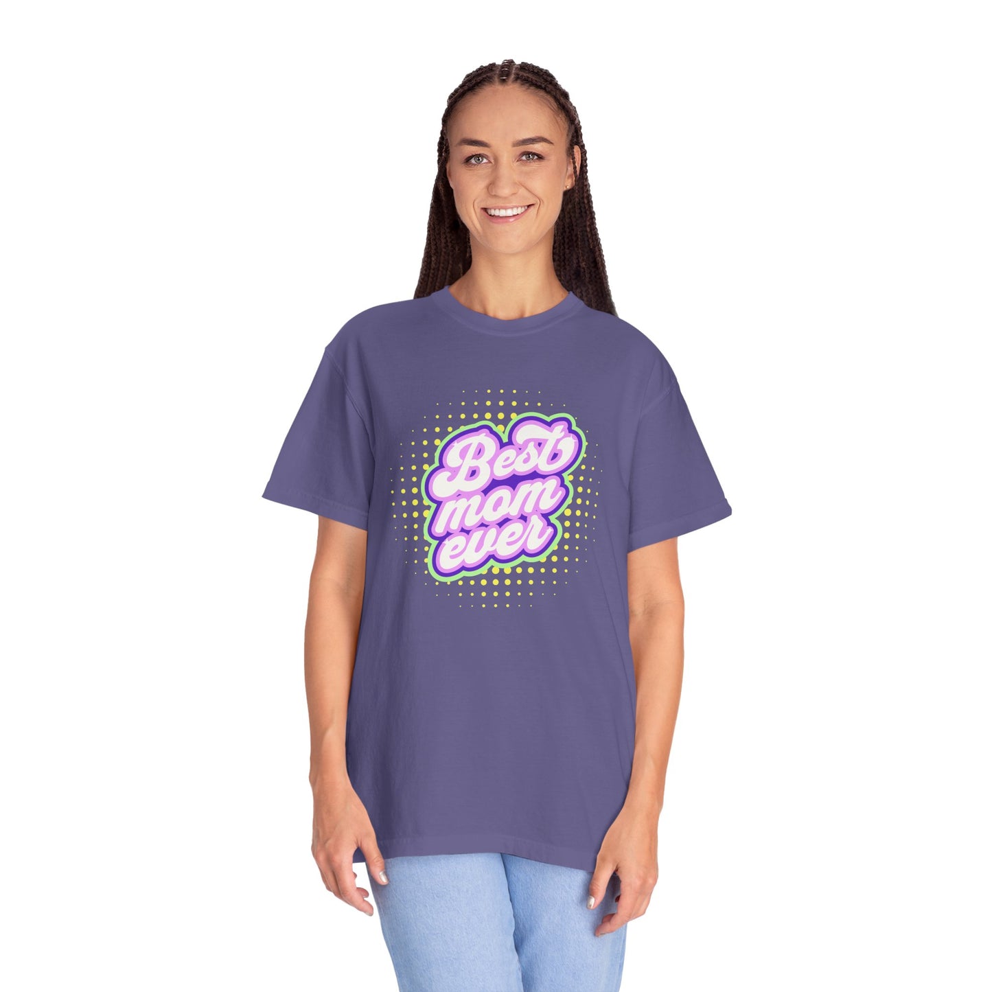Best Mom Ever Unisex Garment-Dyed T-shirt | Gift for Mother's Day