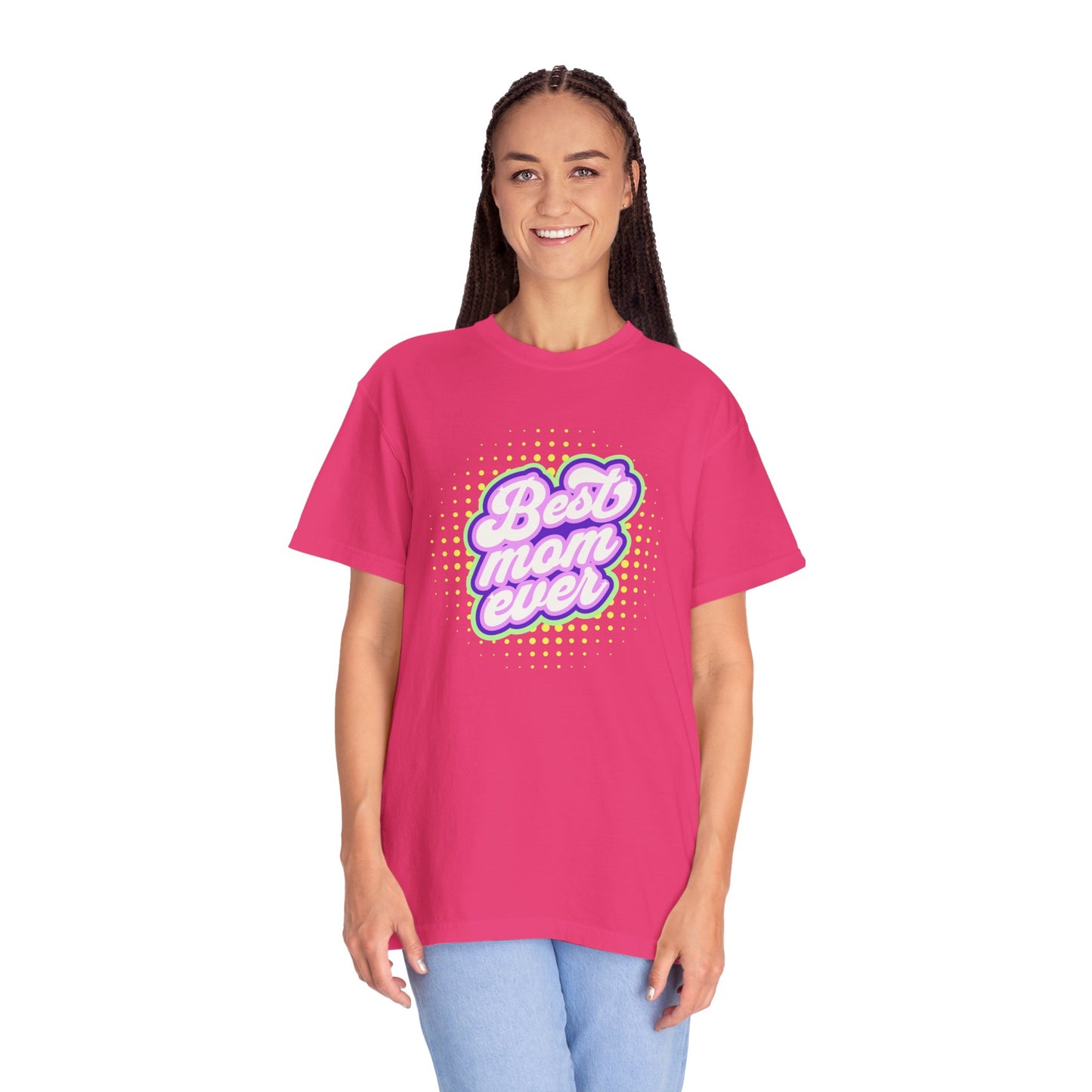 Best Mom Ever Unisex Garment-Dyed T-shirt | Gift for Mother's Day