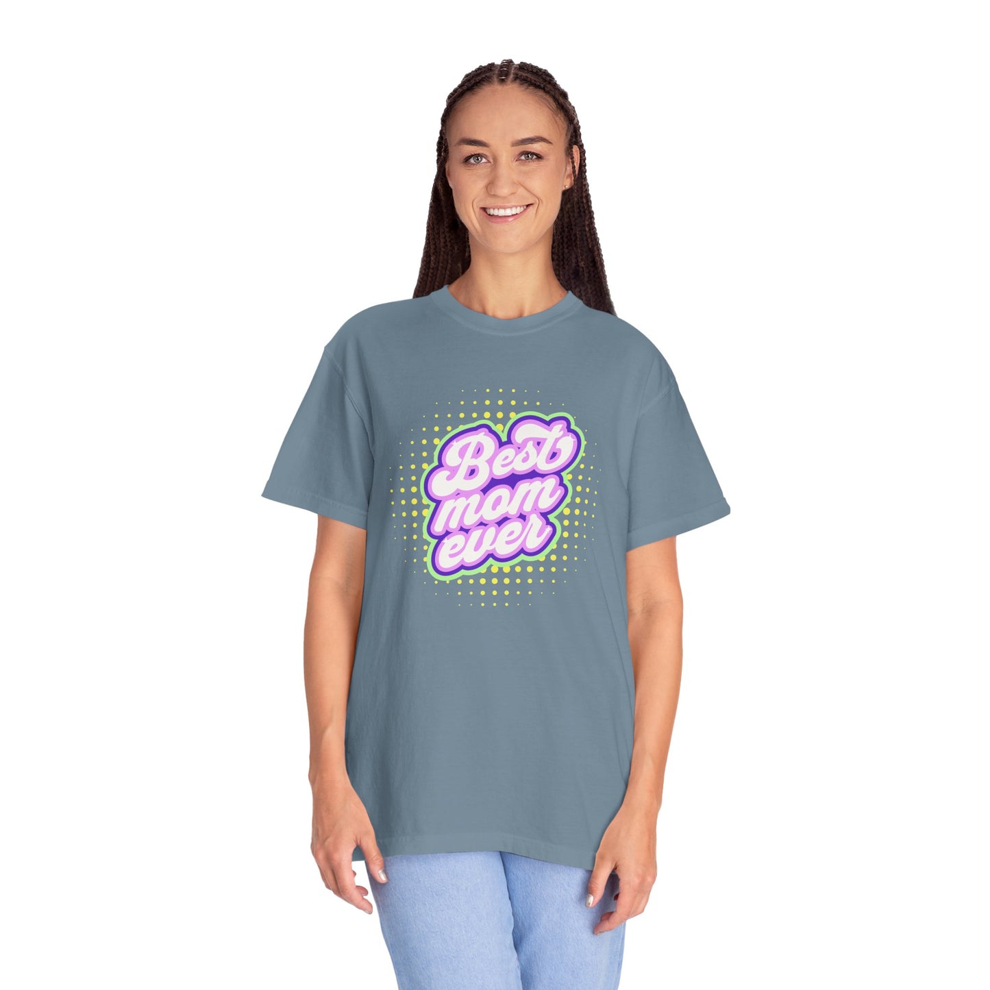 Best Mom Ever Unisex Garment-Dyed T-shirt | Gift for Mother's Day