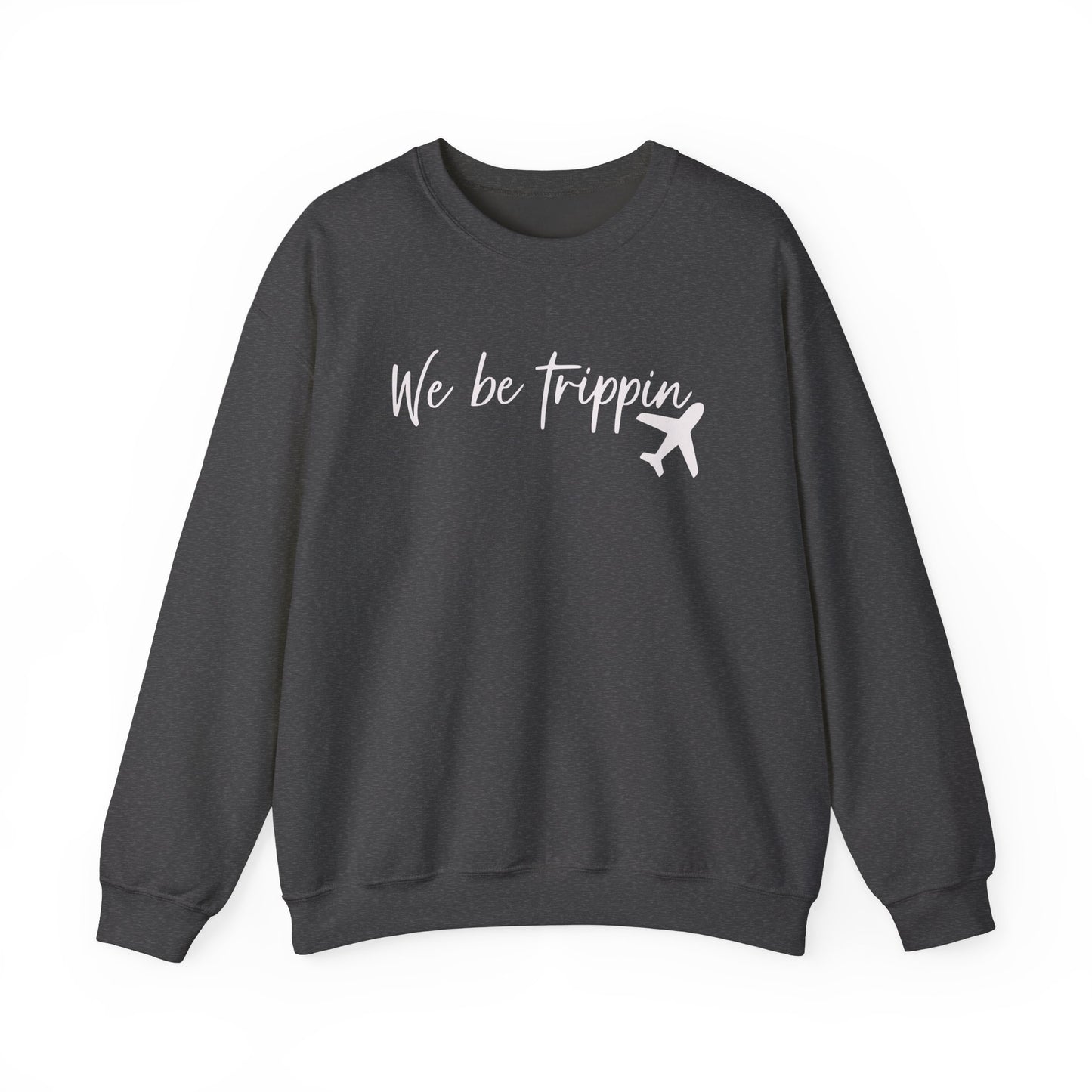 We Be Trippin' Unisex Heavy Blend Crewneck Sweatshirt - Travel Inspired Cozy Top