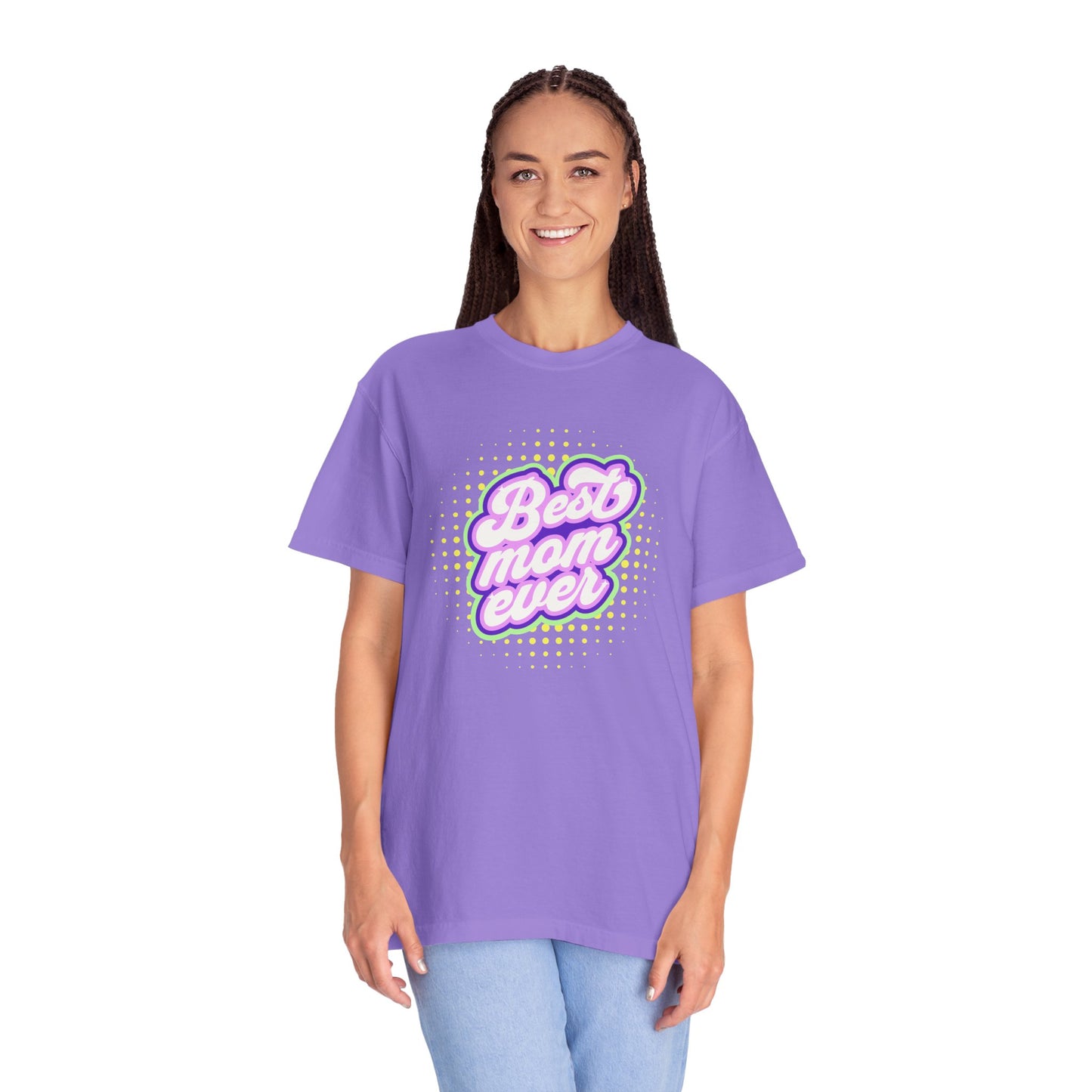Best Mom Ever Unisex Garment-Dyed T-shirt | Gift for Mother's Day