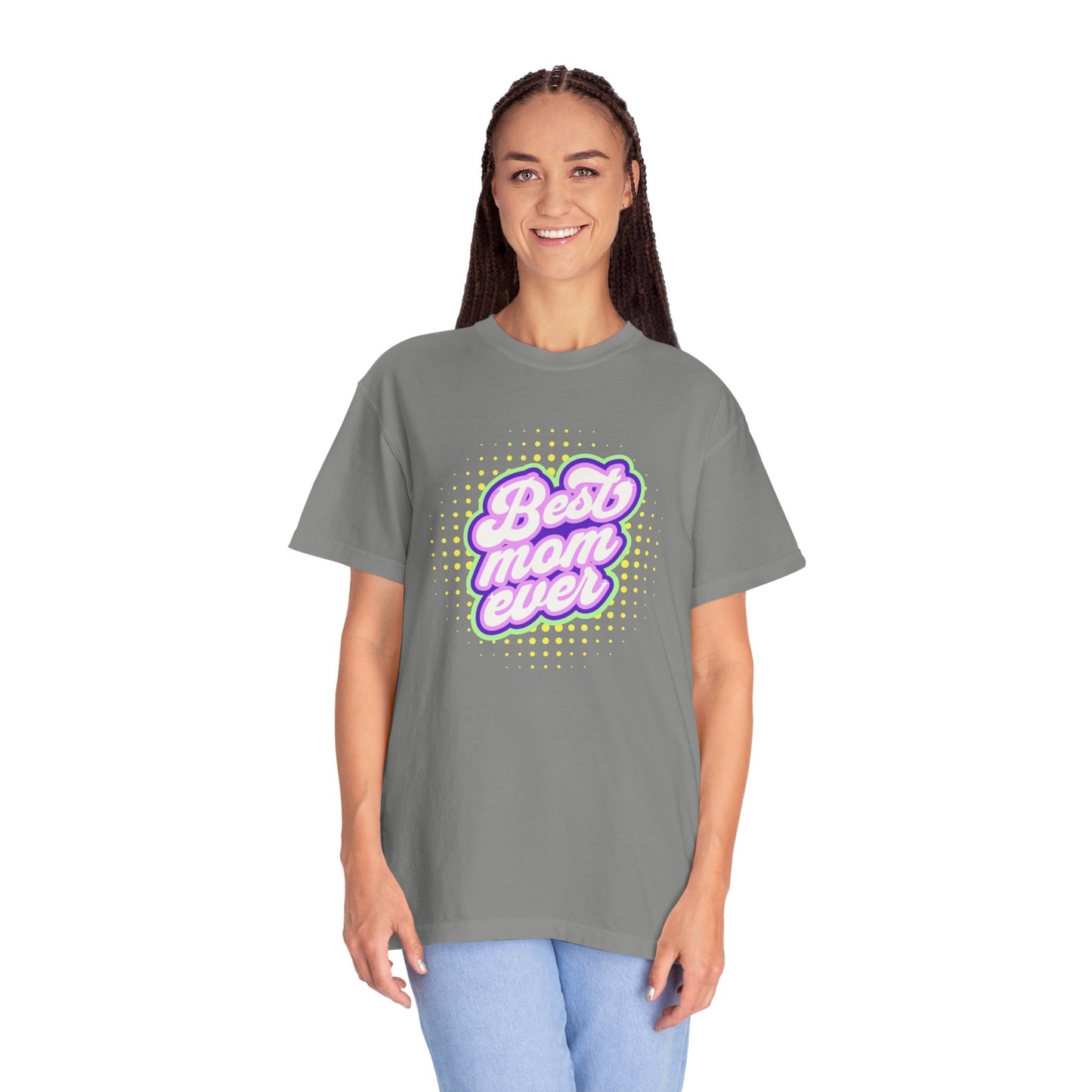 Best Mom Ever Unisex Garment-Dyed T-shirt | Gift for Mother's Day