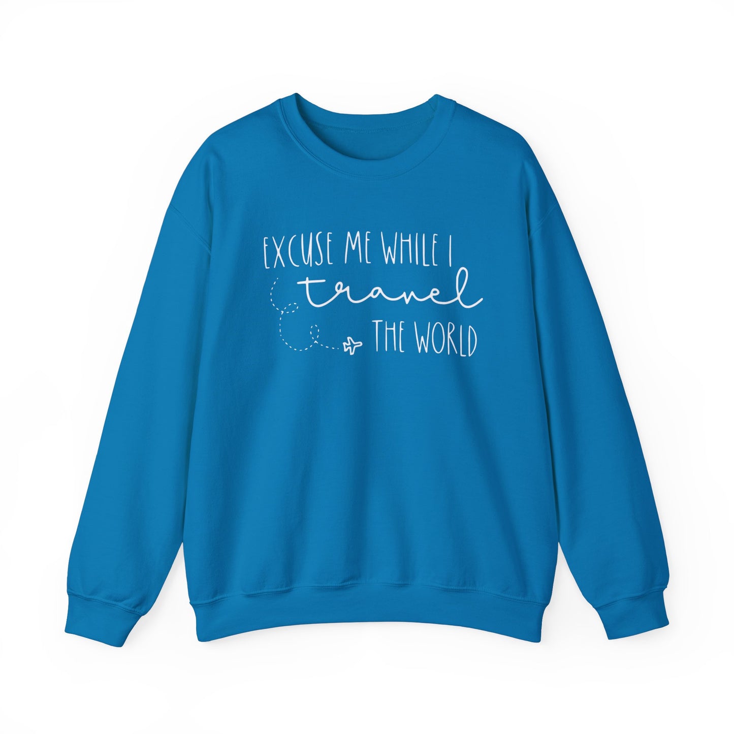 Excuse Me While I Travel the World Crewneck Sweatshirt - Cozy Travel Sweatshirt for Adventurers
