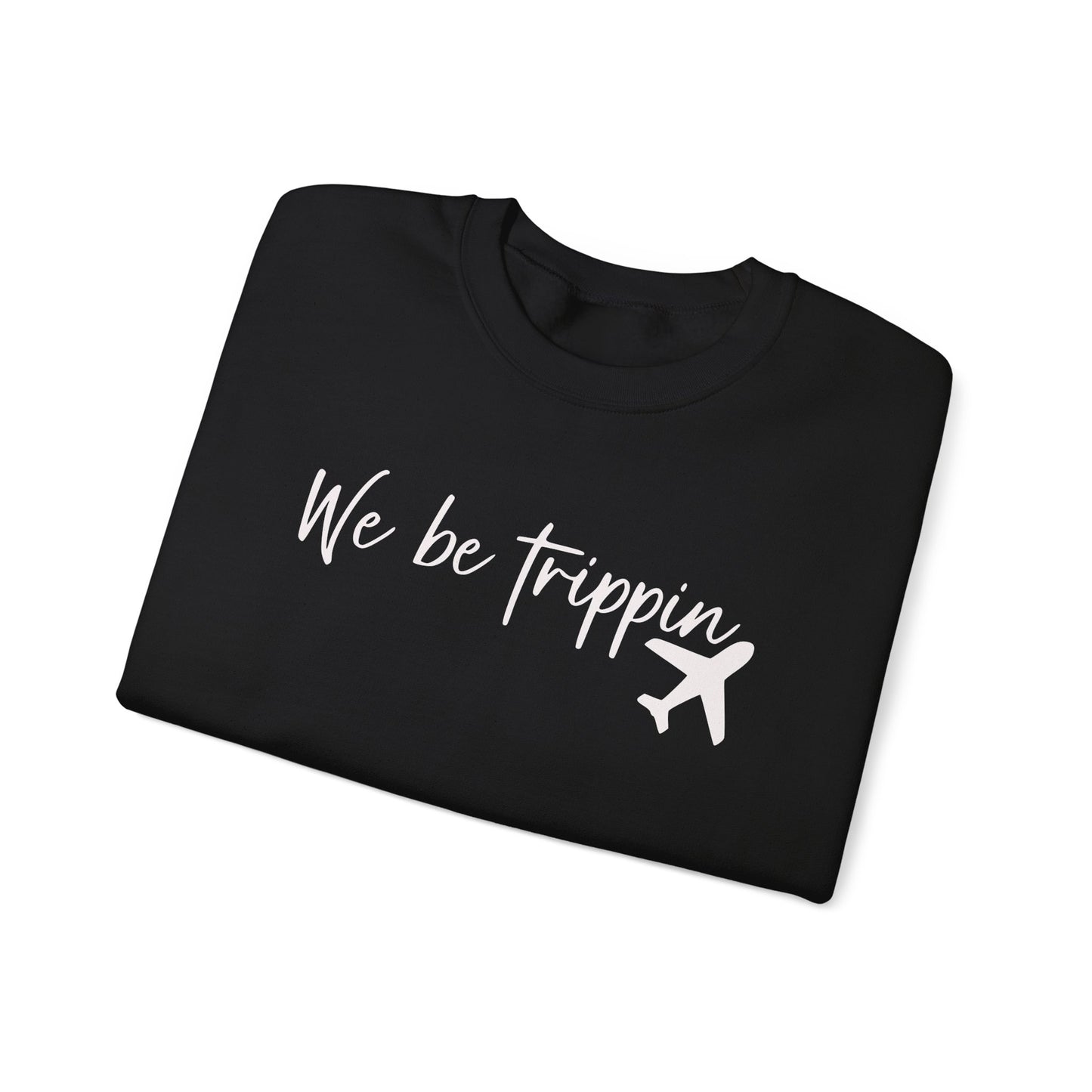 We Be Trippin' Unisex Heavy Blend Crewneck Sweatshirt - Travel Inspired Cozy Top