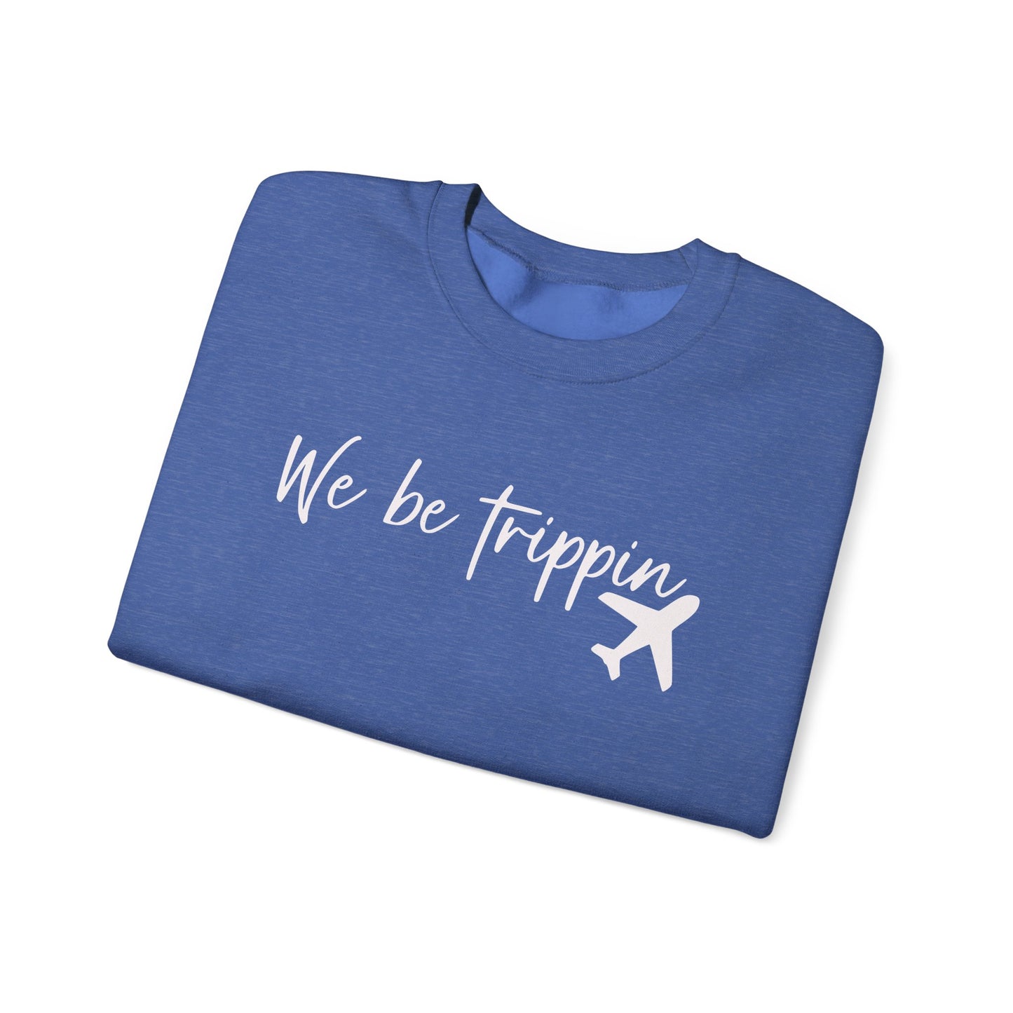 We Be Trippin' Unisex Heavy Blend Crewneck Sweatshirt - Travel Inspired Cozy Top