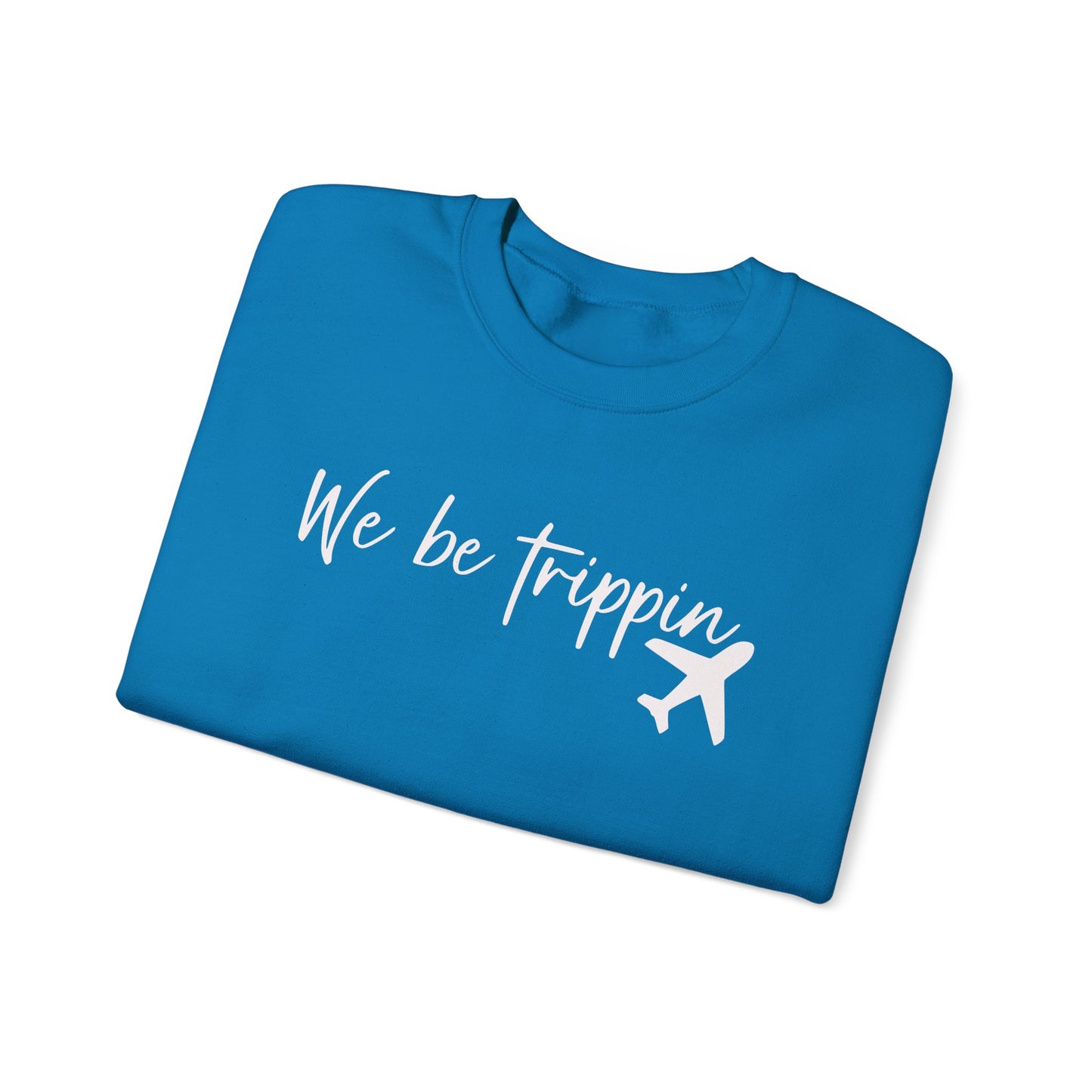 We Be Trippin' Unisex Heavy Blend Crewneck Sweatshirt - Travel Inspired Cozy Top