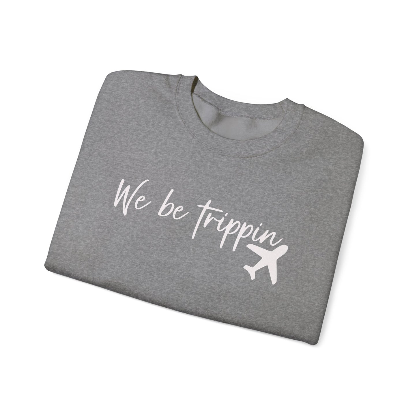 We Be Trippin' Unisex Heavy Blend Crewneck Sweatshirt - Travel Inspired Cozy Top